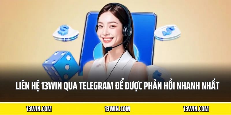 Liên hệ 13WIN qua Telegram để được phản hồi nhanh nhất