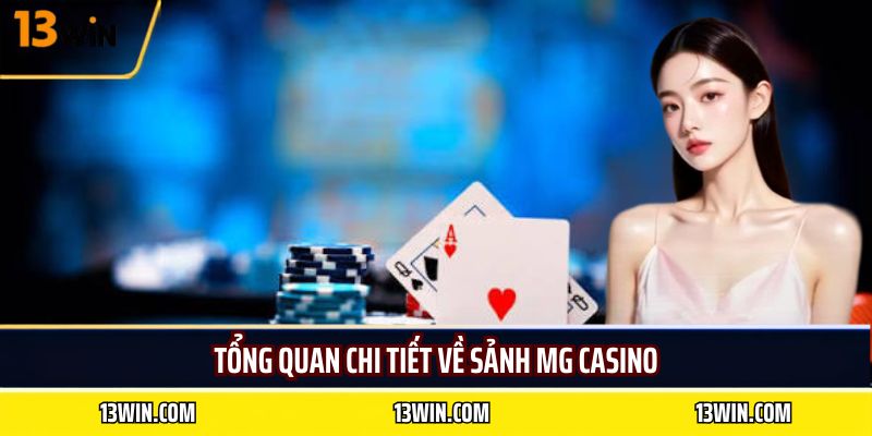 Tổng quan chi tiết về sảnh MG Casino
